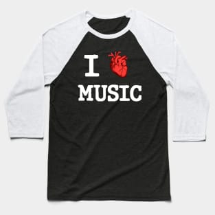 I Love Music (White Letters) Baseball T-Shirt